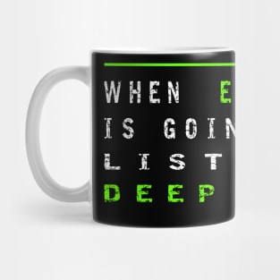 When Everything Is Going Wrong Listen To Deep House (Green) Mug